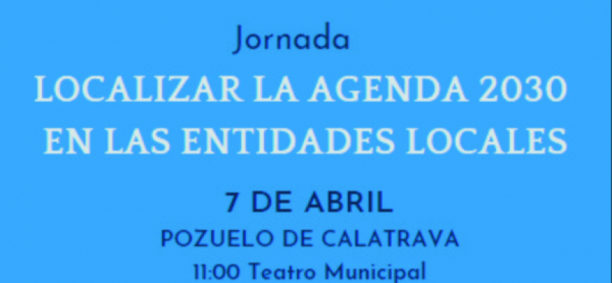 Jornada «LOCALIZAR LA AGENDA 2030 EN LAS ENTIDADES LOCALES» / 7 de abril de 2022
