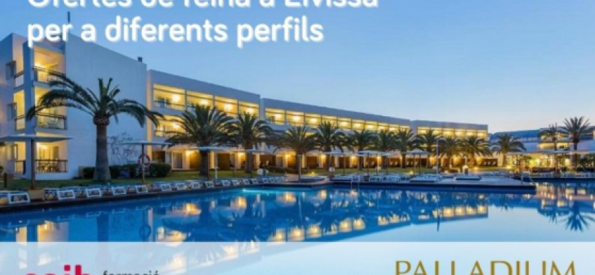 Palladium ofrece 674 puestos de trabajo de diferentes perfiles profesionales en Eivissa