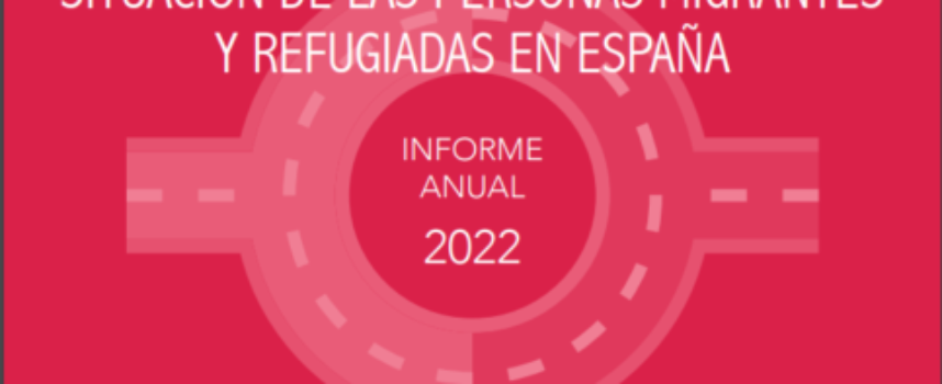 INFORME ANUAL 2022 La situación de la población inmigrante en 2022 y propuestas para su integración