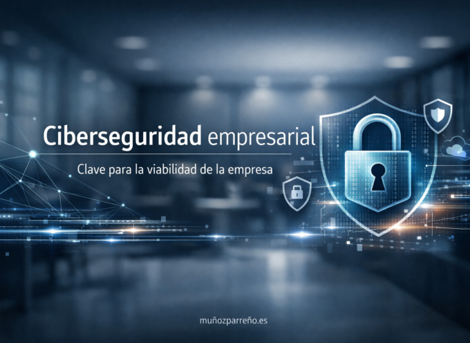 Ciberseguridad: un factor crítico para la viabilidad de las empresas
