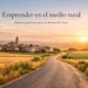 Emprender en el medio rural: tendencia, oportunidad y buena práctica de desarrollo local