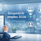 Tendencias en la búsqueda de empleo para 2026: IA, visibilidad y estrategia