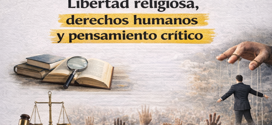 Libertad religiosa, derechos humanos y pensamiento crítico en la sociedad contemporánea