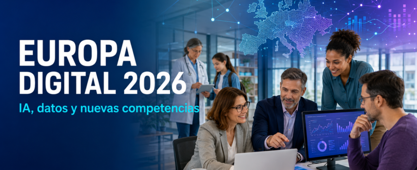 Europa Digital 2026 abre nuevas oportunidades para proyectos de inteligencia artificial, datos, salud digital y competencias avanzadas