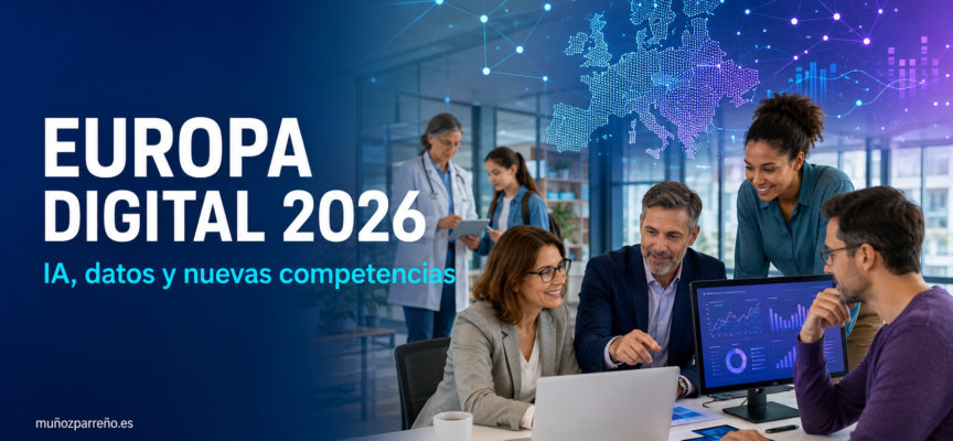 Europa Digital 2026 abre nuevas oportunidades para proyectos de inteligencia artificial, datos, salud digital y competencias avanzadas