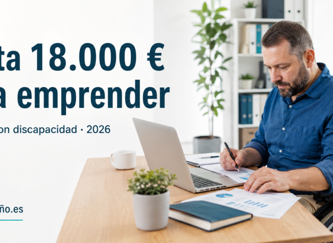 Ayudas de hasta 18.000 euros para emprender con discapacidad en 2026: requisitos, cuantías y guía para solicitarlas