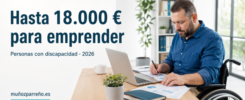 Ayudas de hasta 18.000 euros para emprender con discapacidad en 2026: requisitos, cuantías y guía para solicitarlas