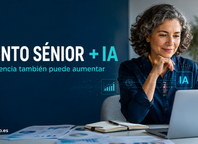 Talento senior e inteligencia artificial: la experiencia no es pasado, es una ventaja cuando sabe transformarse
